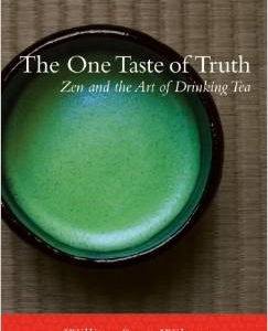 The One Taste of Truth: Zen and the Art of Drinking Tea