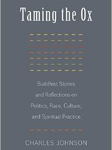 Taming the Ox: Buddhist Stories and Reflections on Politics, Race, Culture, and Spiritual Practice