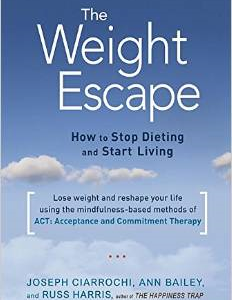 The Weight Escape: How to Stop Dieting and Start Living