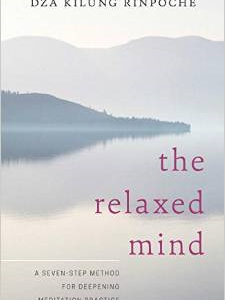 The Relaxed Mind: A Seven-Step Method for Deepening Meditation Practice