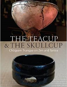 The Teacup and the Skullcup: Where Zen and Tantra Meet