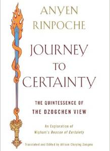 Journey to Certainty: The Quintessence of the Dzogchen View: An Exploration of Mipham's Beacon of Certainty