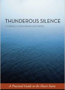 Thunderous Silence: A Formula for Ending Suffering: A Practical Guide to the Heart Sutra