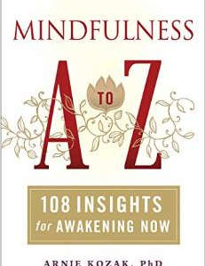 Mindfulness A to Z: 108 Insights for Awakening Now