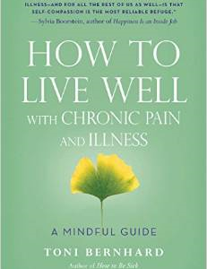 How to Live Well with Chronic Pain and Illness: A Mindful Guide