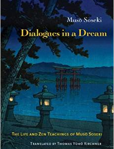 Dialogues in a Dream: The Life and Zen Teachings of Muso Soseki