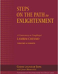 Steps on the Path to Enlightenment: A Commentary on Tsongkhapa's Lamrim Chenmo, Volume 4: Samatha