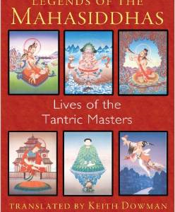 Legends of the Mahasiddhas: Lives of the Tantric Masters