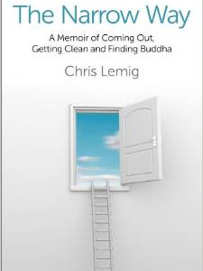 The Narrow Way: A Memoir of Coming Out, Getting Clean and Finding Buddha