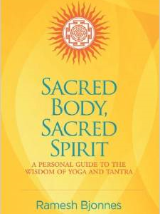 Sacred Body, Sacred Spirit: A Personal Guide to the Wisdom of Yoga and Tantra