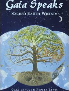 Gaia Speaks: Sacred Earth Wisdom