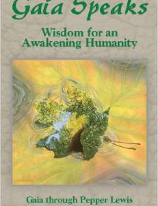 Gaia Speaks: Wisdom for an Awakening Humanity