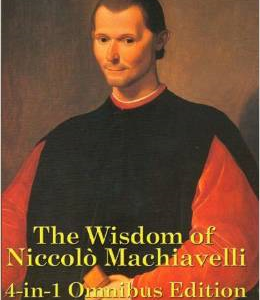 The Wisdom of Niccolo Machiavelli