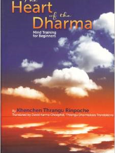 The Heart of the Dharma: Mind Training for Beginners