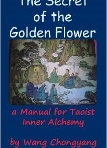 The Secret of the Golden Flower: A Manual for Taoist Inner Alchemy