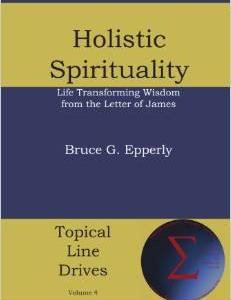 Holistic Spirituality: Life Transforming Wisdom from the Letter of James