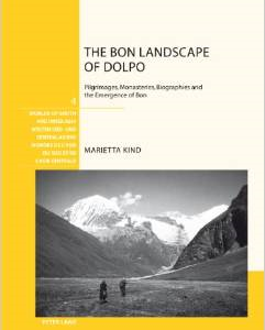 The Bon Landscape of Dolpo: Pilgrimages, Monasteries, Biographies and the Emergence of Bon