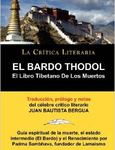 El Bardo Thodol: El Libro Tiberano de Los Muertos, Padma Sambhava, Prologado y Anotado Por Juan B. Bergua