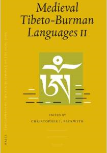 Medieval Tibeto-Burman Languages II Volume 1: Piats 2003: Tibetan Studies: Proceedings of the Tenth Seminar of the International Association for Tibetan Studies, Oxford, 2003