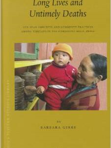 Long Lives and Untimely Deaths: Life-Span Concepts and Longevity Practices Among Tibetans in the Darjeeling Hills, India